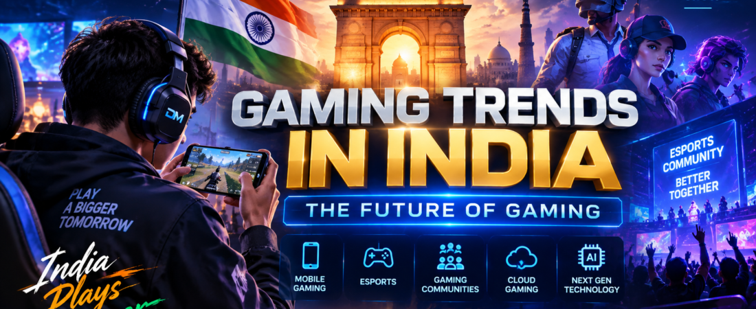 Gaming Trends in India: What Is Shaping the Future of Gaming?